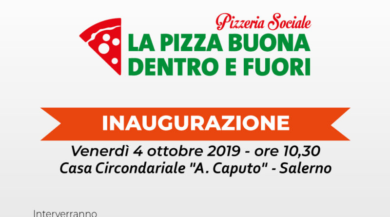 Inaugurazione alla Casa Circondariale “A. Caputo” di Salerno  della Pizzeria Sociale “La Pizza Buona Dentro e Fuori”.